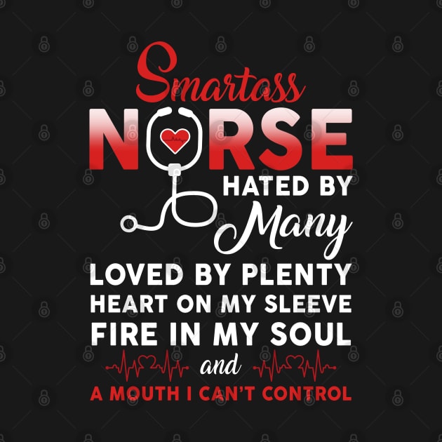 Smartass Nurse Hated By Many Loved By Plenty by Hannah's Bear Tees