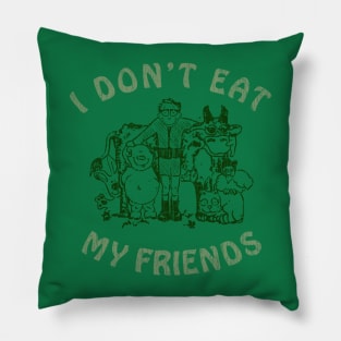 I Don't Eat My Friends Pillow