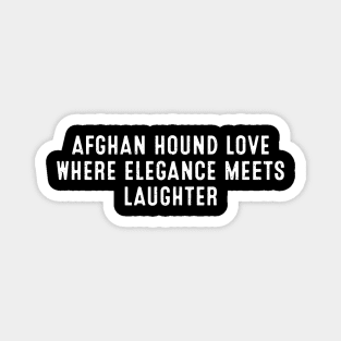 Afghan Hound Love Where Elegance Meets Laughter Magnet