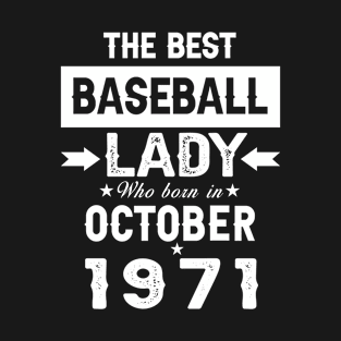 The Best Baseball Lady Who Born In October 1971 85 T-Shirt