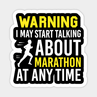 Warning I May Start Talking About Marathon At Any Time, Funny Marathon Running Gift Magnet