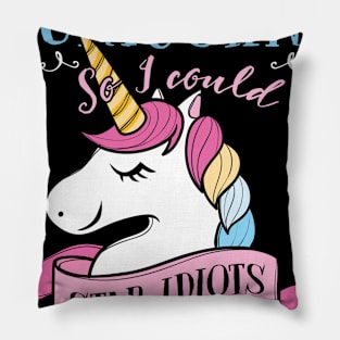 I Wish I Were A Unicorn I Could Stab Idiots Costume Gift Pillow