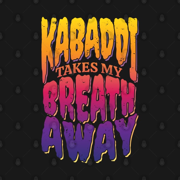 Kabaddi Takes My Breath Away by DnlDesigns