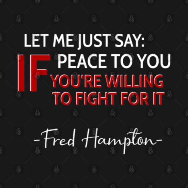 FRED HAMPTON QUOTE - Fred Hampton - T-Shirt | TeePublic