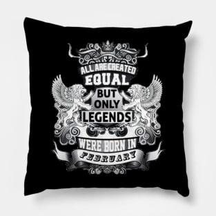 But only legends. Were born in february Pillow