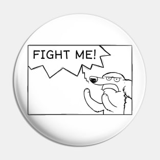 FIGHT ME! Pickles Pin