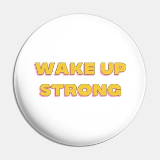 Wake Up Strong. Motivational Design. Pin