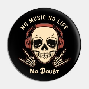 No music no life no doubt Pin