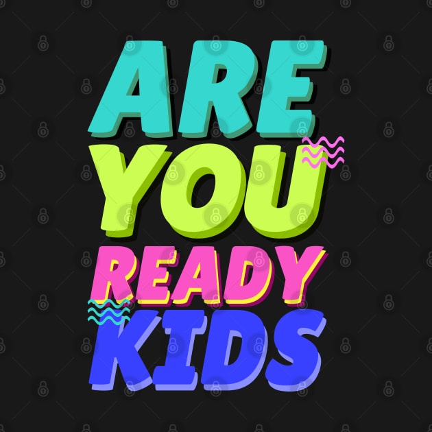 are you ready kids by Mapunalajim