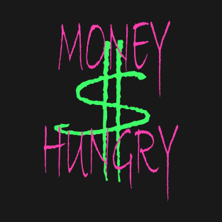 Money Hungry $ T-Shirt