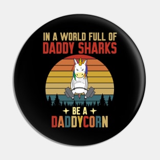 In A World Full Of Daddy Shark Be A Daddycorn Vintage Pin
