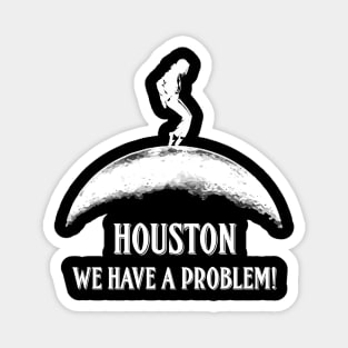 Houston We Have a Problem Moonwalk Design Magnet