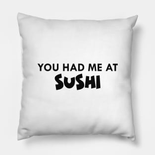 Sushi - You had me at sushi Pillow