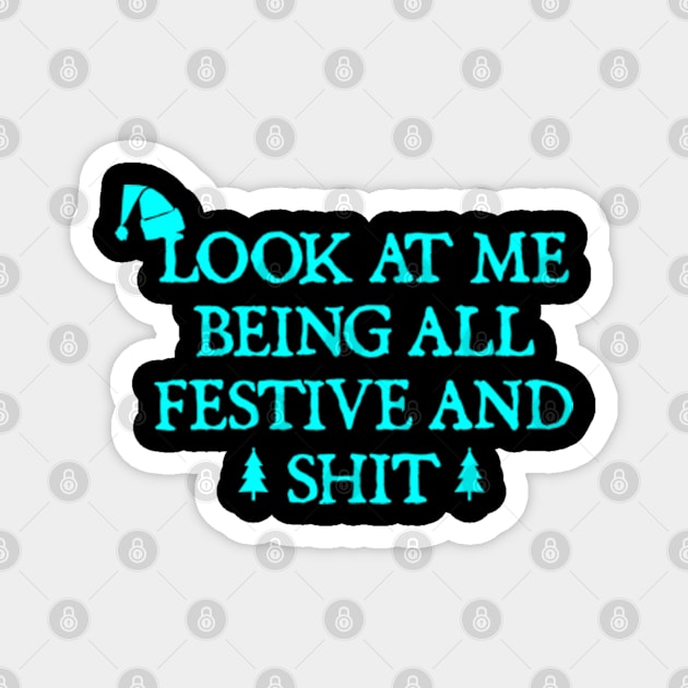 Look At Me Being All Festive And Shits Humorous Xmas 2024 Magnet by  hal mafhoum?