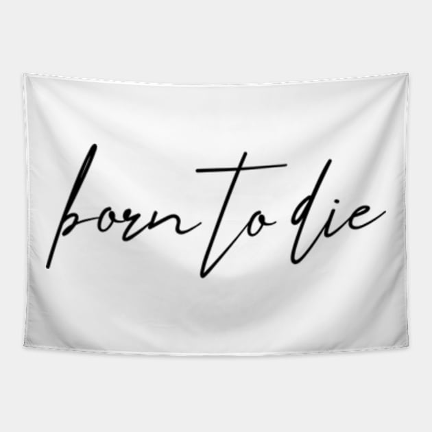 Born to die Tapestry by MandalaHaze