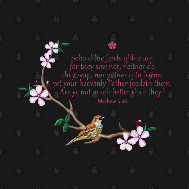 Disover Bible Scripture Matt 6:26 Sparrow with Pink Blossoms - Bible Scripture - T-Shirt