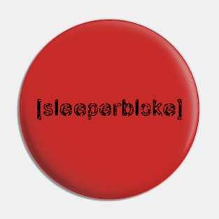 Sleeperbloke (dark) Pin