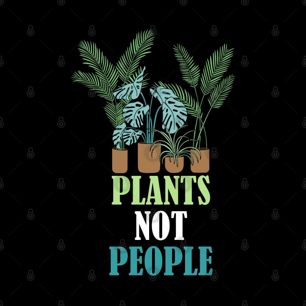 Plants Not People, Antisocial Plant Lover by A-Buddies