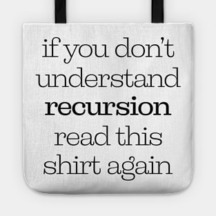 If You Don't Understand Recursion Read This Shirt Again Tote