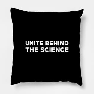 Text: Unite behind the science (small) (white) Pillow