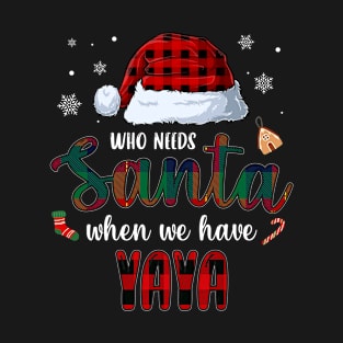 Who Need Santa When We Have Yaya Family Matching Pajamas T-Shirt