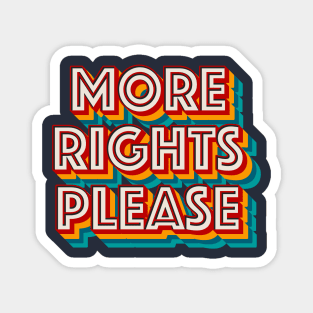 More Rights Please Magnet