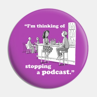 I’m Thinking Of Stopping A Podcast Pin