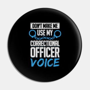 Don't Make Me Use My Correctional Officer Voice Pin