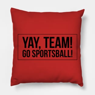 Yay, Team Go Sportsball Text Design Pillow