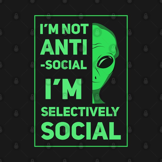 I'm Not Anti-Social, I'm Selectively Social by SOF1AF