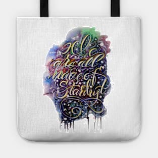 We are all made of Stardust. Tote