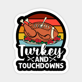 Turkey and Touchdowns Thanksgiving Football Men Women Kids Magnet