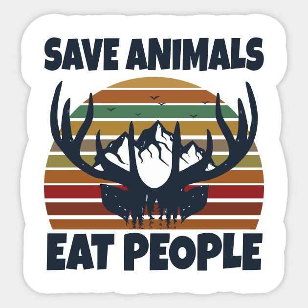 Save Animals Eat People - Save Animals Eat People - Sticker | TeePublic Save Animals Eat People - Save Animals Eat People - Sticker | TeePublic