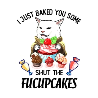 SHUT THE FUCUPCAKES CAT MEME T-Shirt