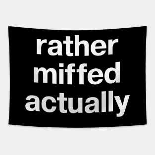 "rather miffed actually" in plain white letters - for fans of understatement Tapestry