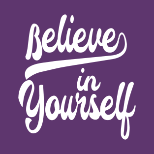 Believe In Yourself Quote Sayings Positive Message Be You T-Shirt