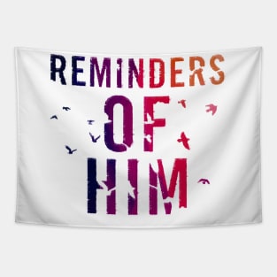 Reminders Of Him Tapestry