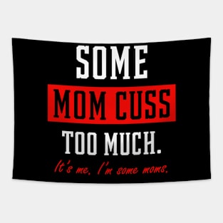 Some Moms Cuss Too Much - Mother's Day Funny Gift Tapestry