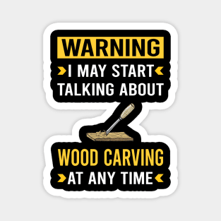 Warning Wood Carving Woodcarving Woodcarver Magnet