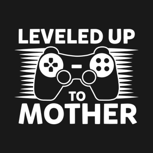 Leveled Up To Mother Mama Gift Mothers Day T-Shirt