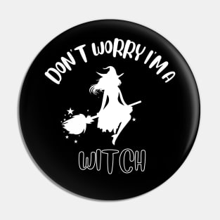 Don't Worry I'm A Witch Pin