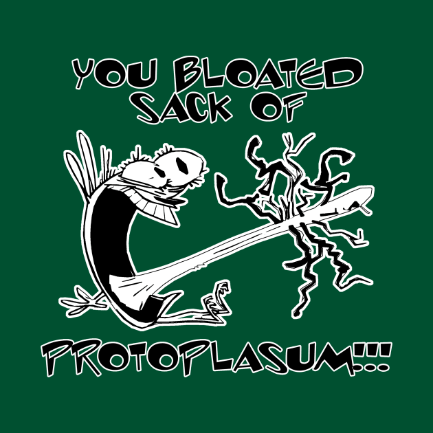 You bloated sack of protoplasum! by TEEVEETEES