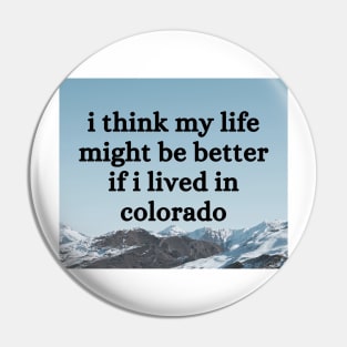 I think my life might be better if I lived in Colorado - Renee Rapp - Everything to Everyone Pin