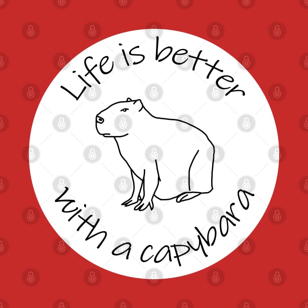 Life is Better with a Capybara Funny Quote by ellenhenryart