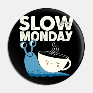 Slow monday Pin