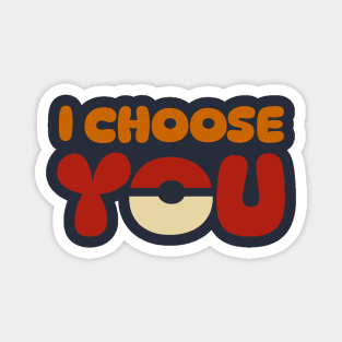 I Choose you Magnet