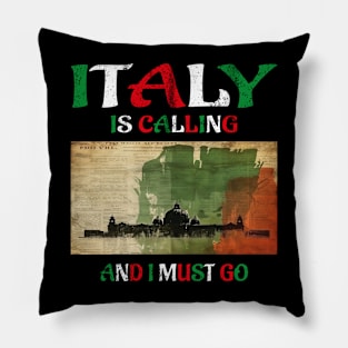 italy is calling and i must go Pillow