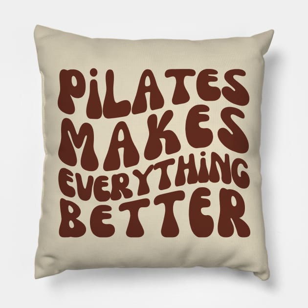 Pilates Makes Everything Better | Pilates Class Pillow by WaBastian