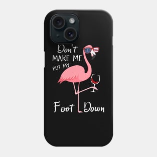 Don't Make Me Put My Foot Down Pink Flamingo Gifts Summer Phone Case