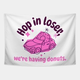 Hop in Loser, We're Having Donuts Donut Resist Donut Judge Cute Donut Economics Tapestry